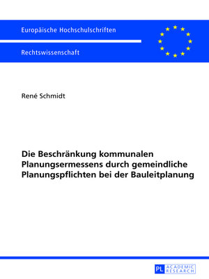 cover image of Die Beschraenkung kommunalen Planungsermessens durch gemeindliche Planungspflichten bei der Bauleitplanung